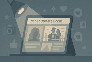Why Is scoopupdates.com Gaining Attention in the Celebrity Gossip Scene